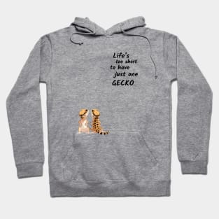 Life's Too Short To Have Just One Gecko Hoodie